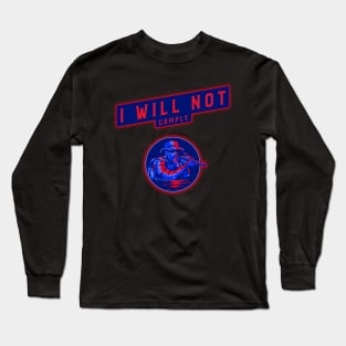 I will not comply Long Sleeve T-Shirt